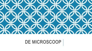 DE MICROSCOOP
 