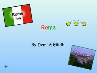 Ro me By Demi & Eilidh   