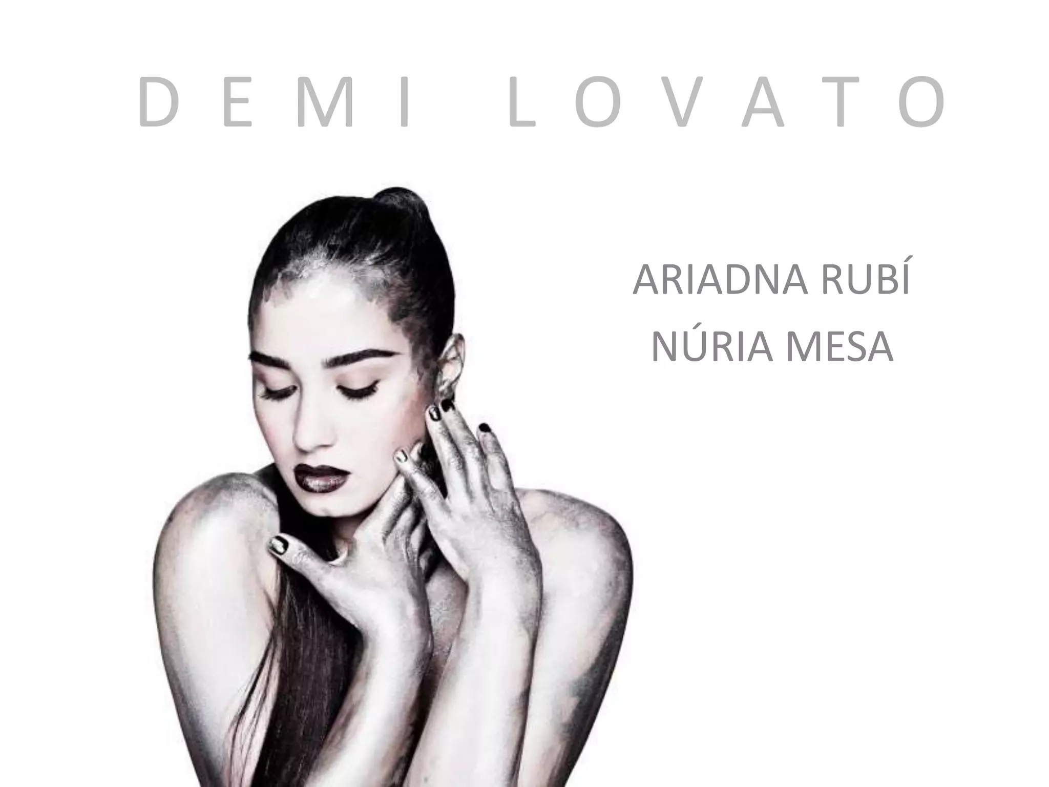 D E M I
L O V A T O
ARIADNA RUBÍ
NÚRIA MESA