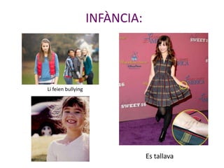 INFÀNCIA:
Li feien bullying
Es tallava