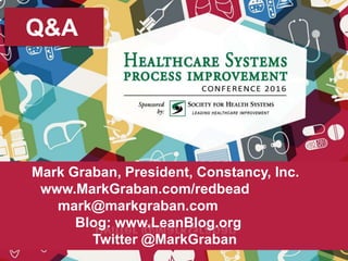 Mark Graban, President, Constancy, Inc.
www.MarkGraban.com/redbead
mark@markgraban.com
Blog: www.LeanBlog.org
Twitter @MarkGraban
Q&A
 