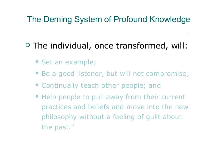 demings system of profound knowledge essay Deming philosophy synopsis the deming system of profound knowledge the prevailing style of management must undergo transformation a system cannot. demings system of profound knowledge essay Deming philosophy synopsis the deming system of profound knowledge the prevailing style of management must undergo transformation a system cannot.