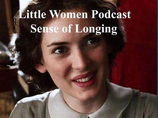 Little Women Podcast, Sense of Longing
Little Women Podcast
Sense of Longing
 