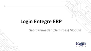 Login Entegre ERP
Sabit Kıymetler (Demirbaş) Modülü
 