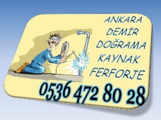 Demirci Balgat Kaynak Ferforje 0536 472 80 28