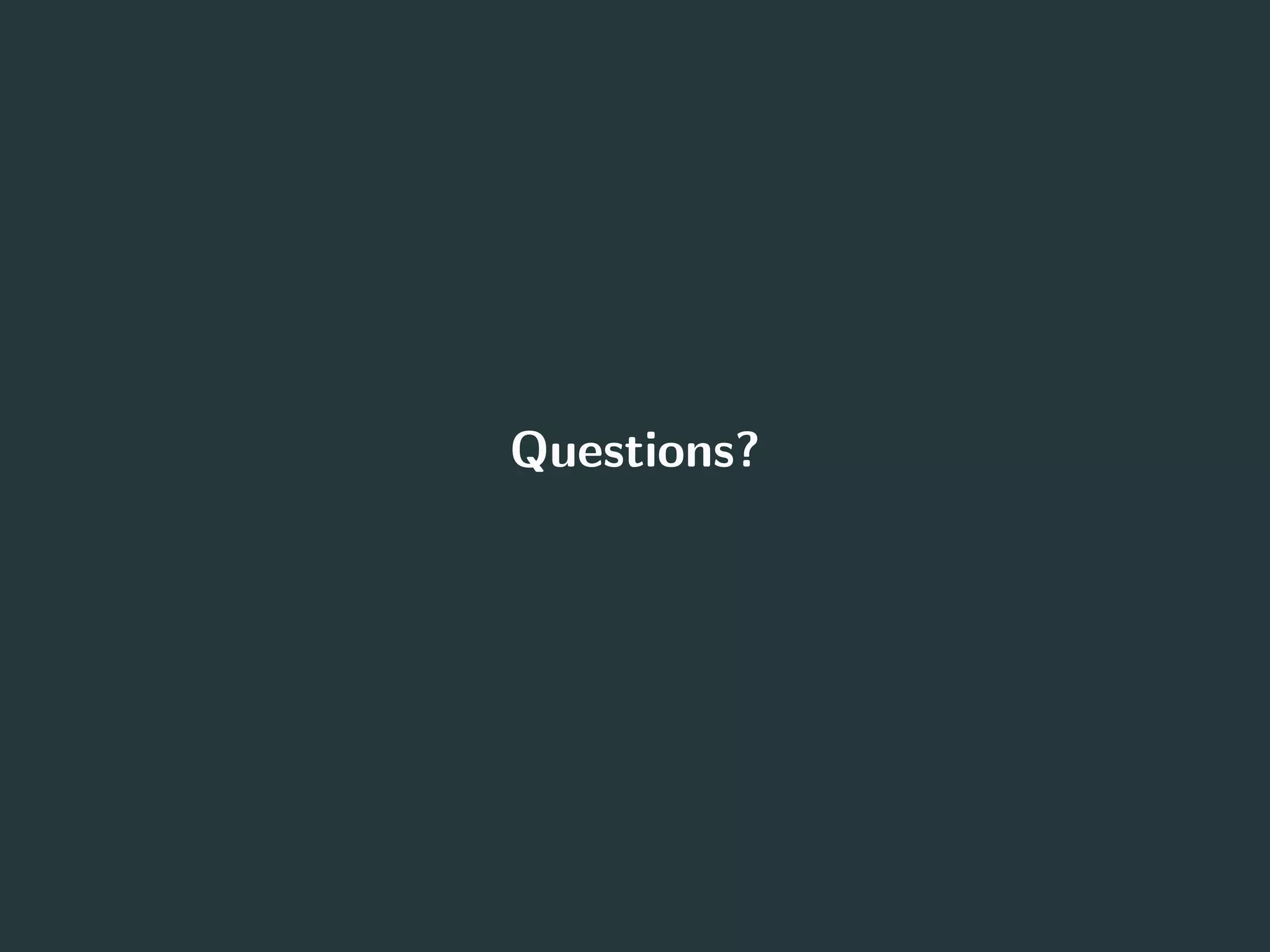 Questions?
17
 