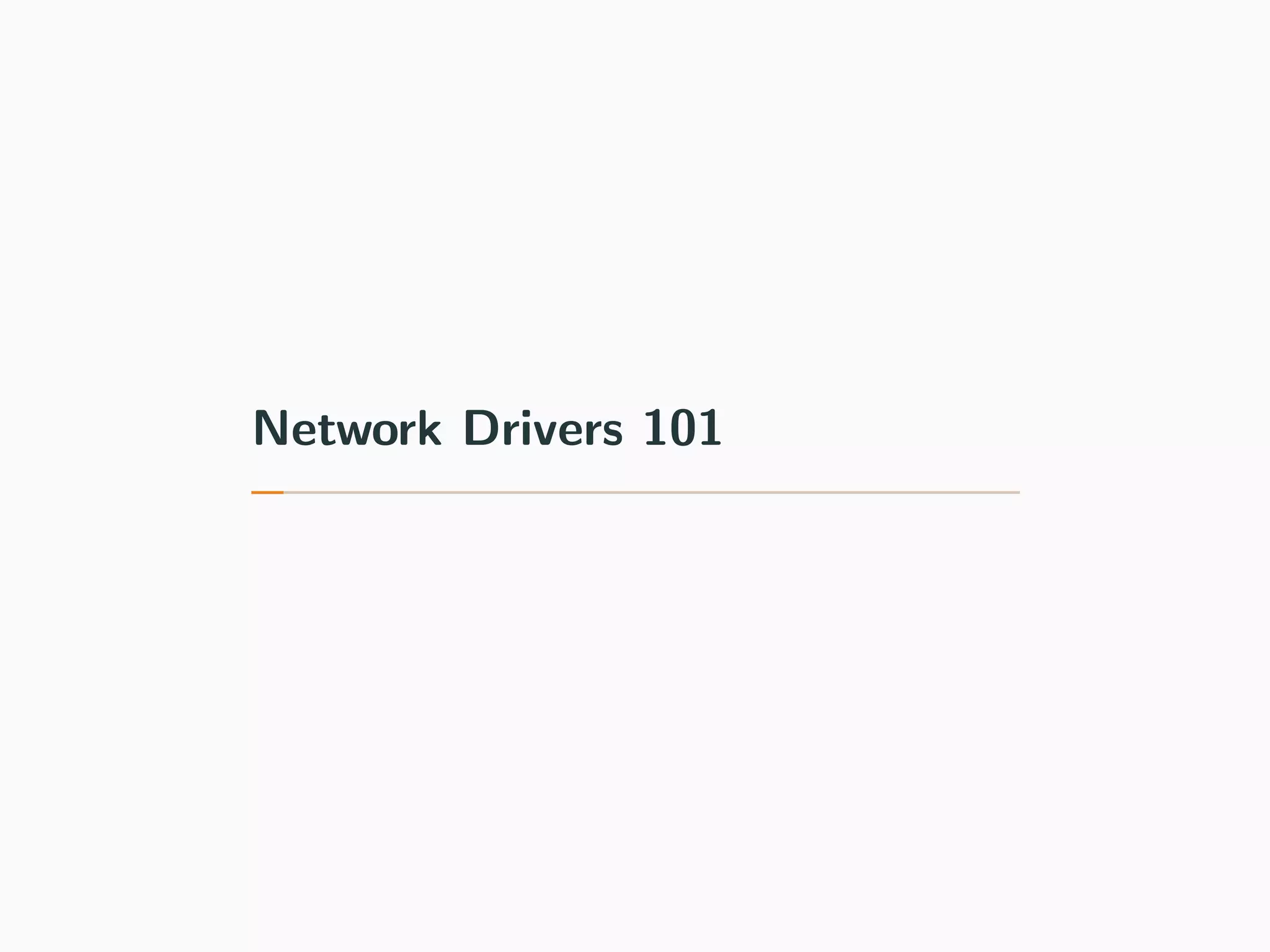 Network Drivers 101
 