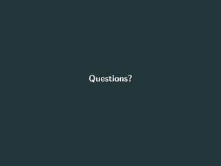 Questions?
17
 