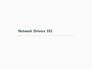 Network Drivers 101
 