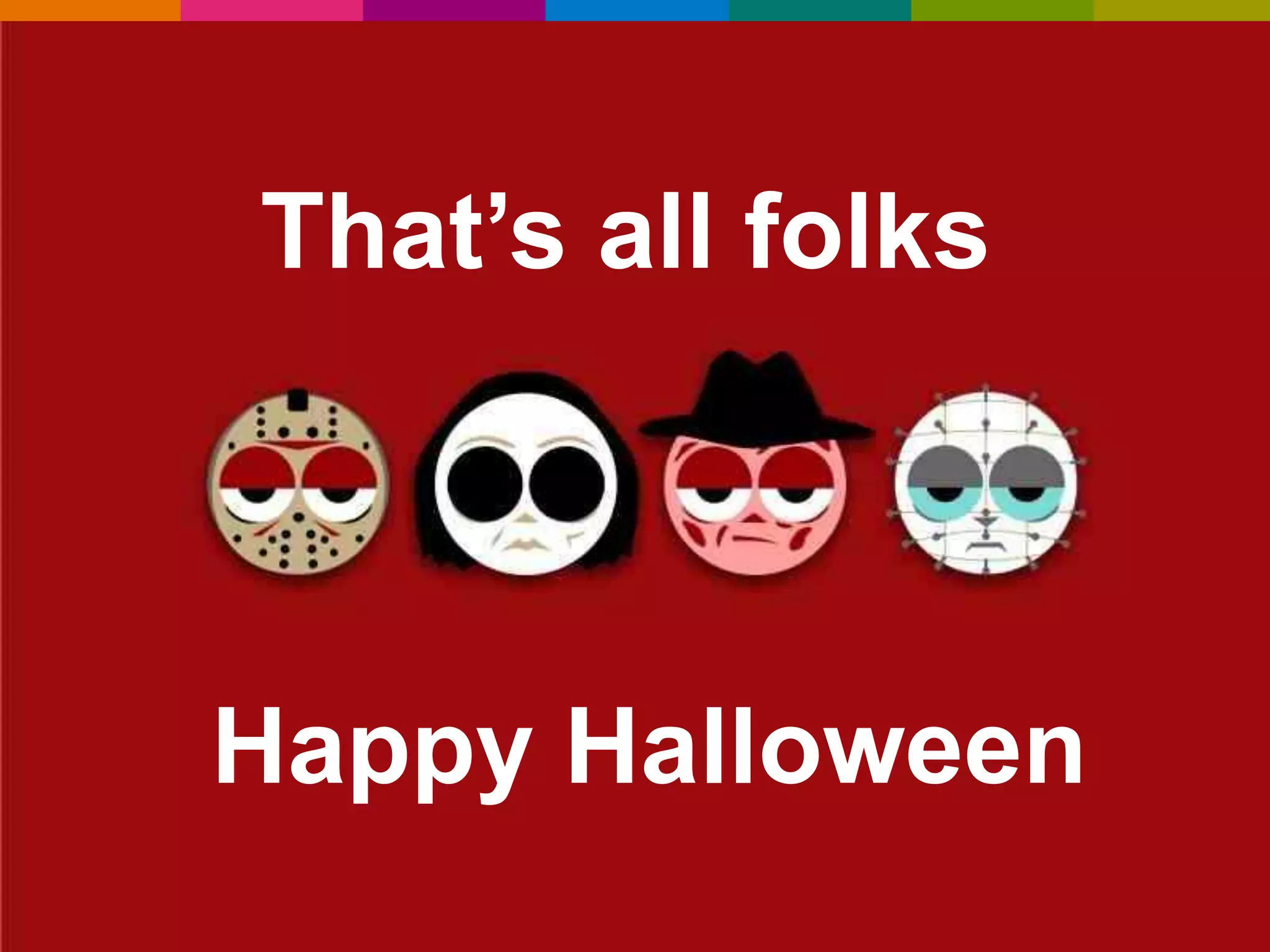 That’s all folks

Happy Halloween

 