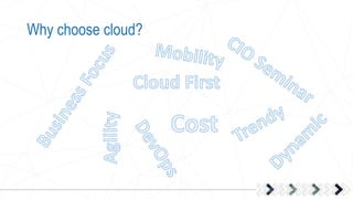 Why choose cloud?
 