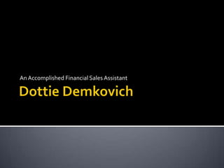 Dottie Demkovich An Accomplished Financial Sales Assistant 