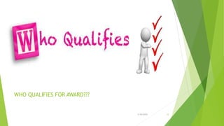 WHO QUALIFIES FOR AWARD???
3/24/2015 12
 