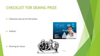 CHECKLIST FOR DEMING PRIZE
 Collection and use of information
 Analysis
 Planning for future
3/24/2015 19
 