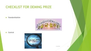 CHECKLIST FOR DEMING PRIZE
 Standardization
 Control
3/24/2015 21
 