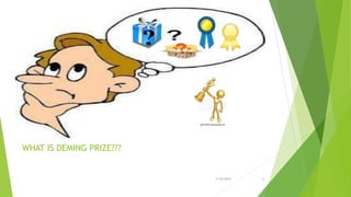 WHAT IS DEMING PRIZE???
3/24/2015 6
 