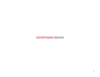 ADVERTISING DESIGN
56	
  
 