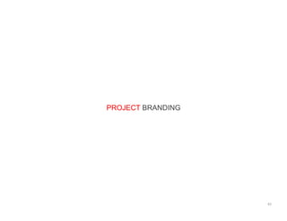 PROJECT BRANDING
62	
  
 