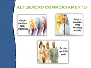 ALTERAÇÃO COMPORTAMENTO
 