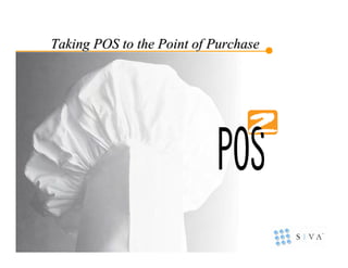 Taking POS to the Point of Purchase
 