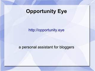 Opportunity Eye


     http://opportunity.eye



a personal assistant for bloggers
 