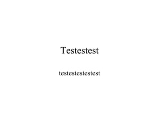 Testestest testestestestest 