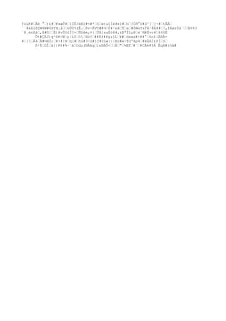 TsLK#Åë °)£##»æÛ#ìÍÕ/èBi#<#*óøt&ÇÍë#«I#h!Óð°O#D'[j¬#tÂÄ
´`#äâlZÇW6W#6SYH¡åüÚÓ%±Ê.8v-ÈVCÆ#½Ö#²eã¶x#ôWsYxÝÀ¹ËÁ##!,Ißør0ù´ÀV43
´@¸énßà,ß#©¦É)@vÛ§ûÏ?=Ñ§èm¡¤|ÚÁ[eaËó@#,&ÞªÏ1µ8e´M#Évo#84§È
Õt#ÇÄJiq²®#<Wµ¦LSòûb?##Ë4##g&§L¥#dawa#<##°6o£|Â®À-
#]Å4Ä#¼XÌ;#×#?#qi#hú#3~ù#îj#0§æ::{Rd#«~¶üºAp4#êÂHÌ£PÌS
ð·¶DÏä[{#8#¾~¨áOdu(NÀáqlxNÀÔ<Á"¼BT#¨#CÃë#YÁ Êqã#{òä#
 