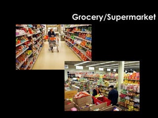Grocery/Supermarket
 