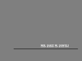 MR. JAKE M. JAWILI
 