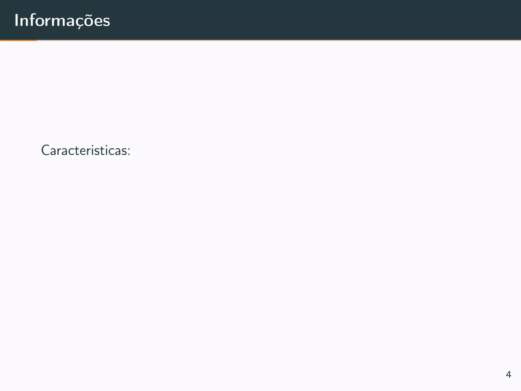 Informações
Caracteristicas:
4
 