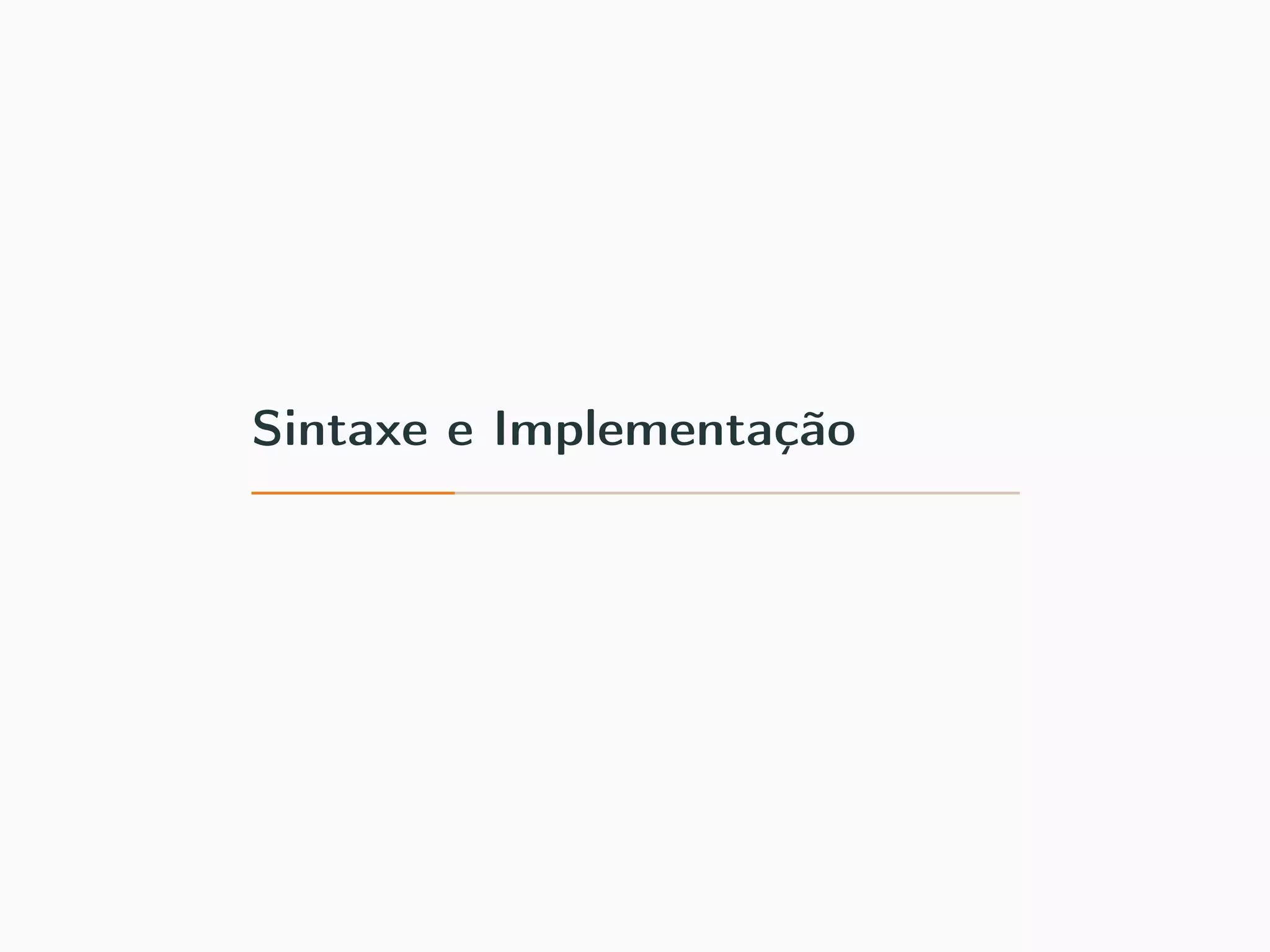 Sintaxe e Implementação
 
