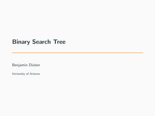 Binary Search Tree
Benjamin Dicken
University of Arizona
 