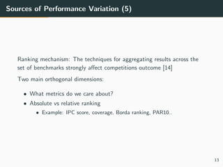Sources of Performance Variation (5)
Ranking mechanism: The techniques for aggregating results across the
set of benchmark...