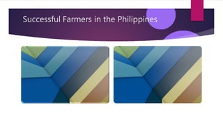 Successful Farmers in the Philippines
 