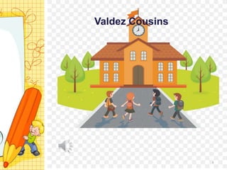 Valdez Cousins
1
 