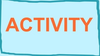 ACTIVITY
 