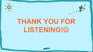 THANK YOU FOR
LISTENING!
 