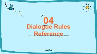 Dialogue Rules
Reference
You could enter a subtitle here if you need it
04
 