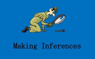 Making Inferences
 