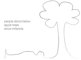 people stood below
apple trees
since millennia
 