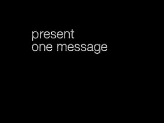present
one message

 