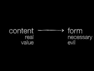 content
real
value

form

necessary
evil

 