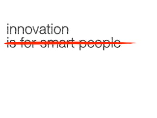 innovation
is for smart people

 