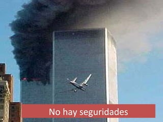 No hay seguridades
 