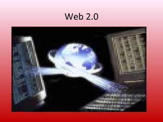 Web 2.0
 