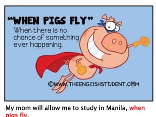 My mom will allow me to study in Manila, when
 