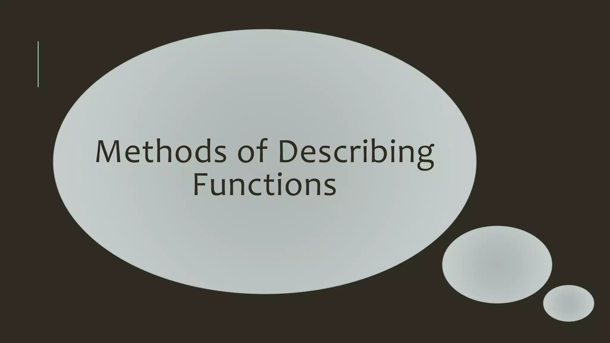 Methods of Describing
Functions
 
