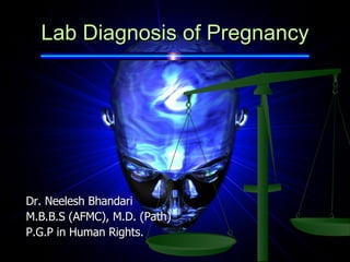 Lab Diagnosis of Pregnancy ,[object Object],[object Object],[object Object]