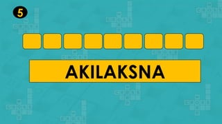 AKILAKSNA
5
 