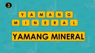 Y A M A N G
YAMANG MINERAL
3
M I N E R A L
 